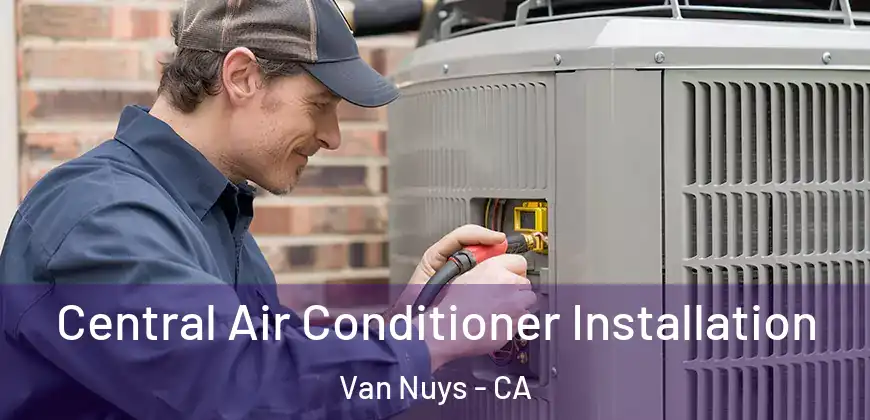  Central Air Conditioner Installation Van Nuys - CA