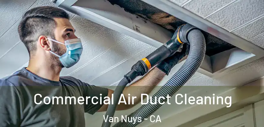 Commercial Air Duct Cleaning Van Nuys - CA