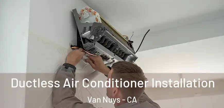 Ductless Air Conditioner Installation Van Nuys - CA