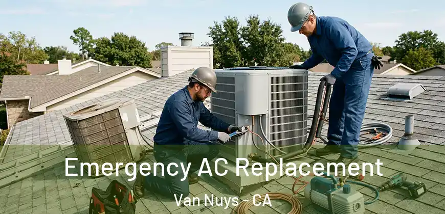 Emergency AC Replacement Van Nuys - CA