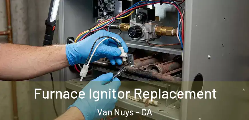 Furnace Ignitor Replacement Van Nuys - CA