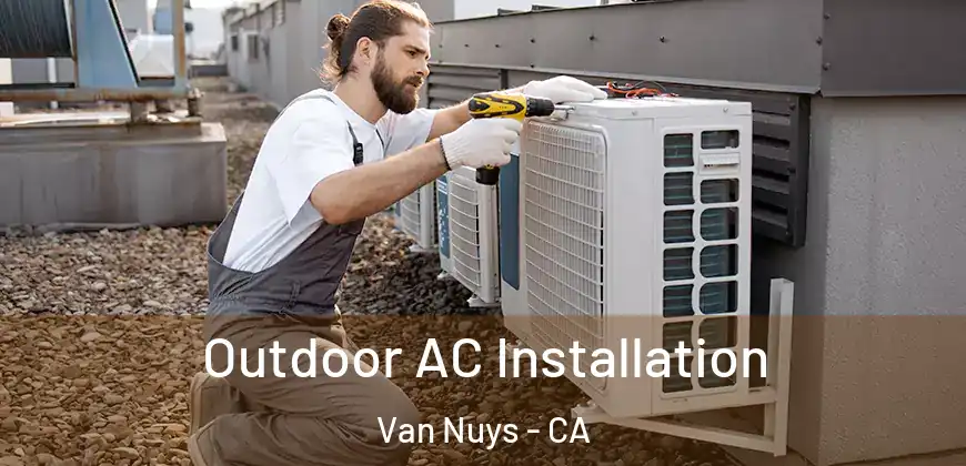 Outdoor AC Installation Van Nuys - CA